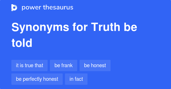 truth-be-told-synonyms-123-words-and-phrases-for-truth-be-told