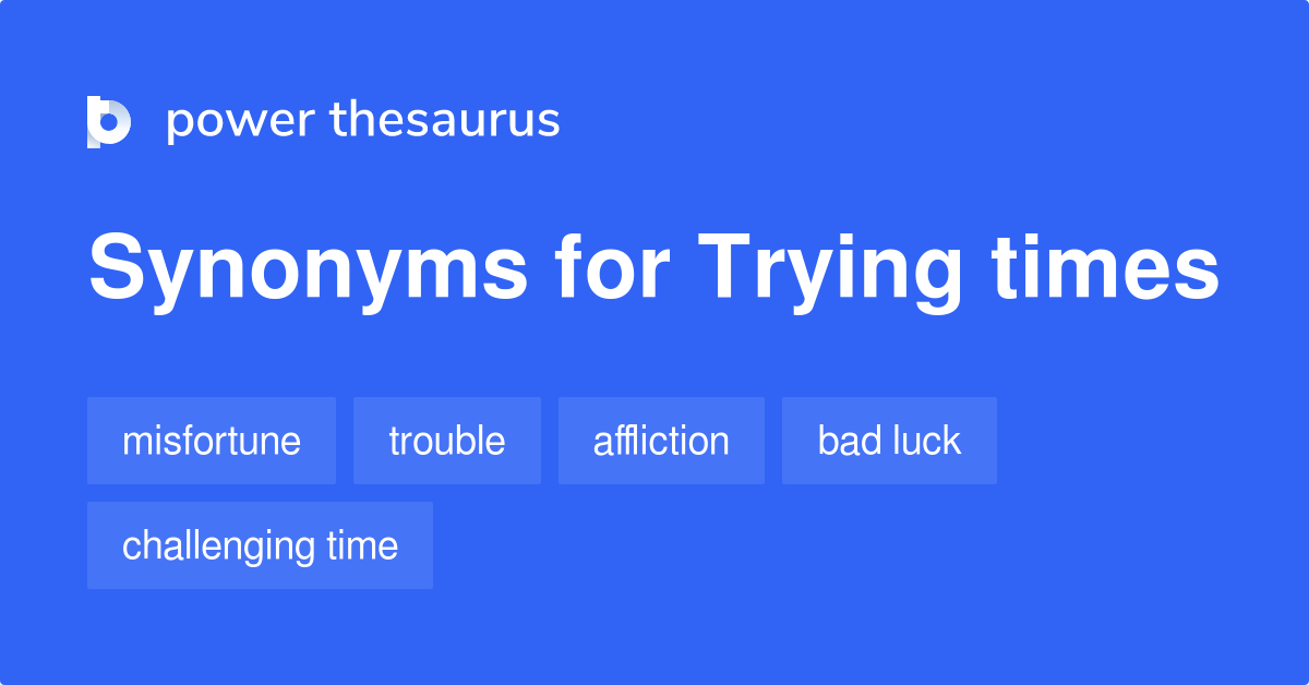 trying-times-synonyms-416-words-and-phrases-for-trying-times