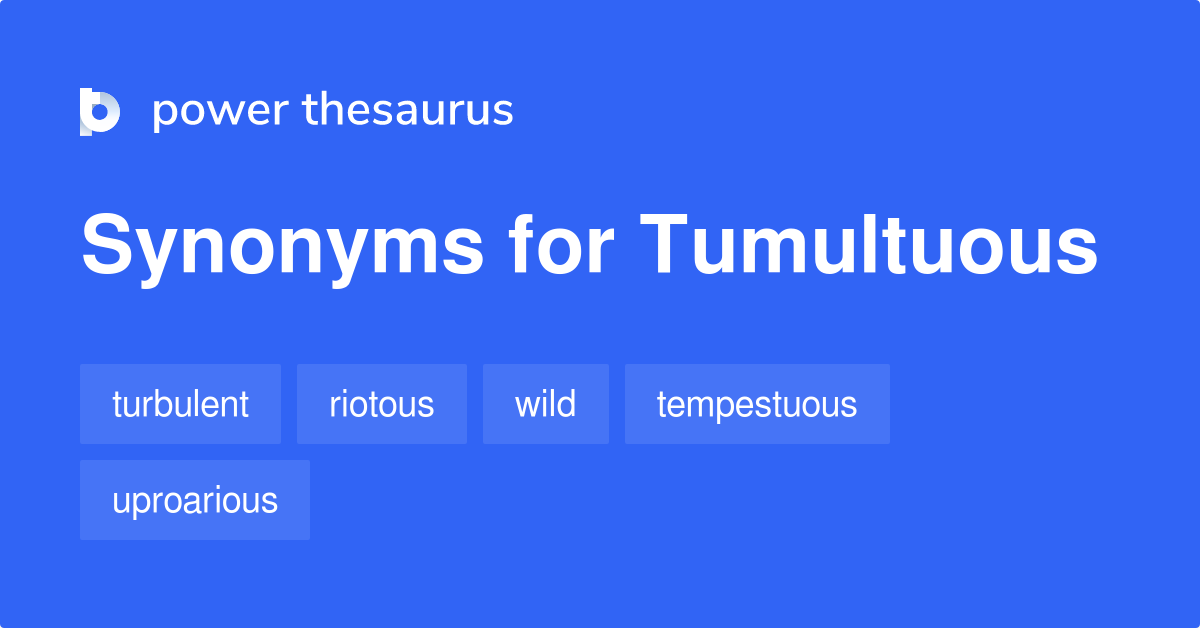 Tumultuous synonyms - 980 Words and Phrases for Tumultuous what is the antonym of tumultuous