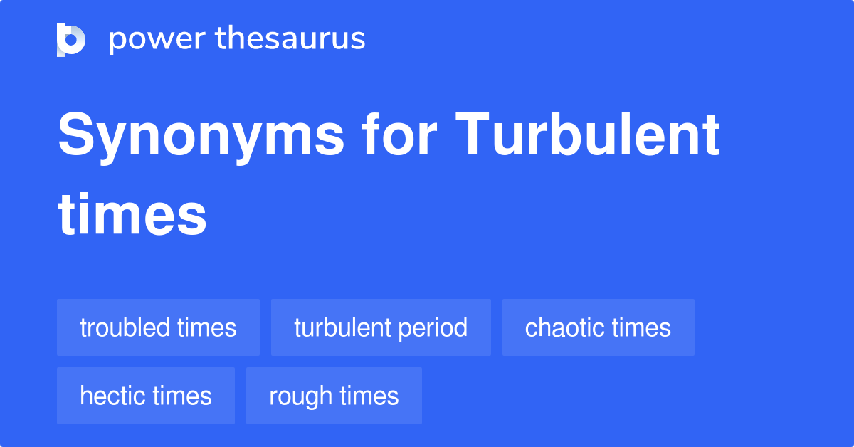 turbulent-times-synonyms-185-words-and-phrases-for-turbulent-times