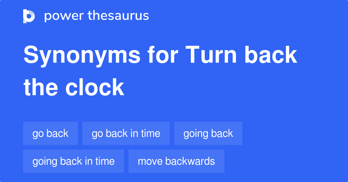 Synonym For Turn Back Time