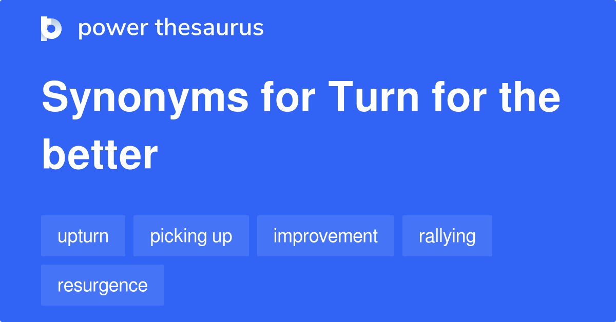 turn-for-the-better-synonyms-40-words-and-phrases-for-turn-for-the-better