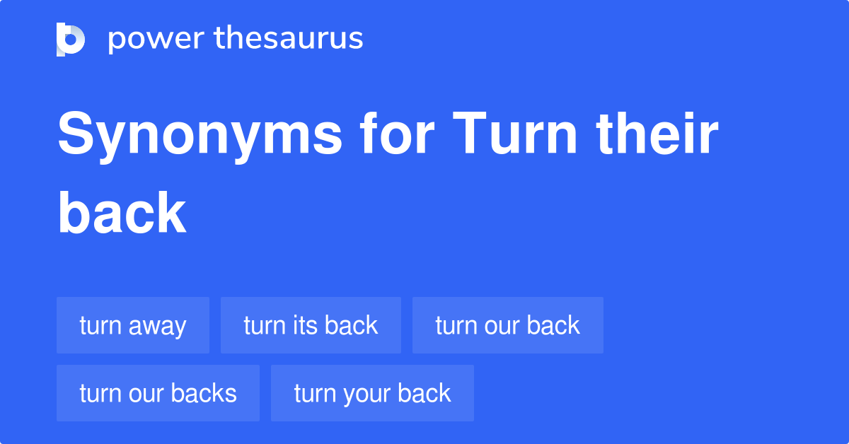 turn-their-back-synonyms-16-words-and-phrases-for-turn-their-back