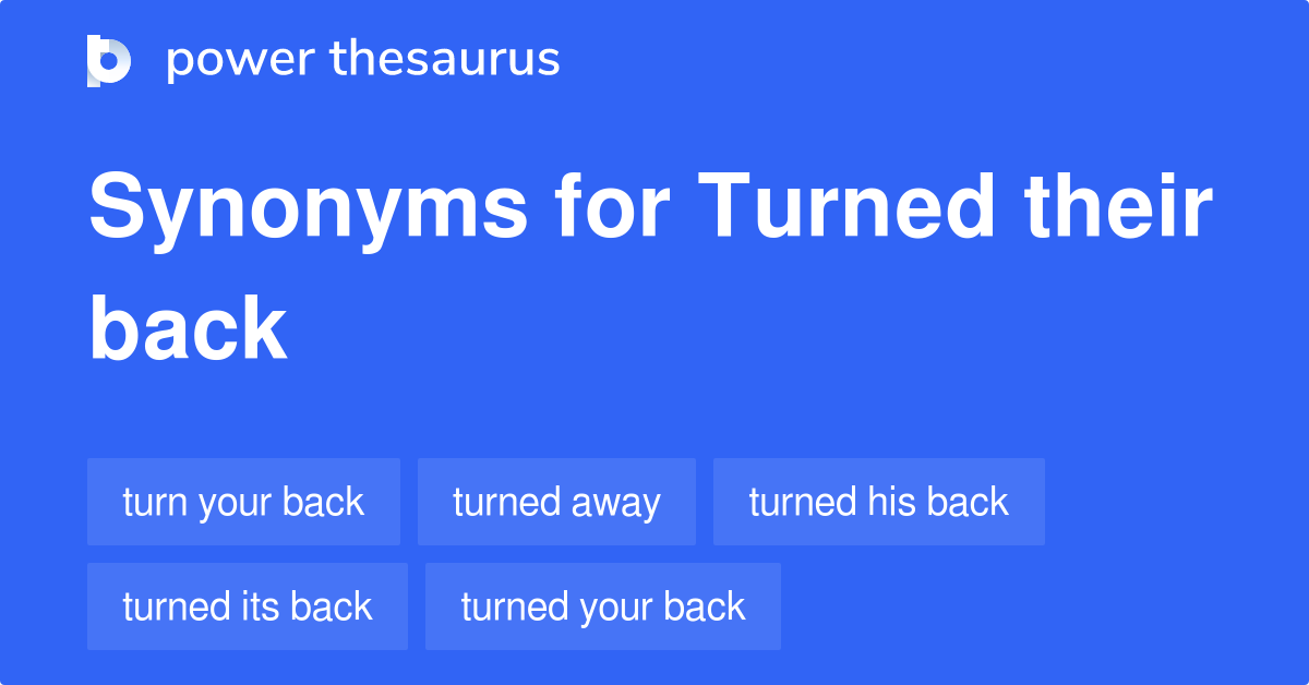 turned-their-back-synonyms-15-words-and-phrases-for-turned-their-back