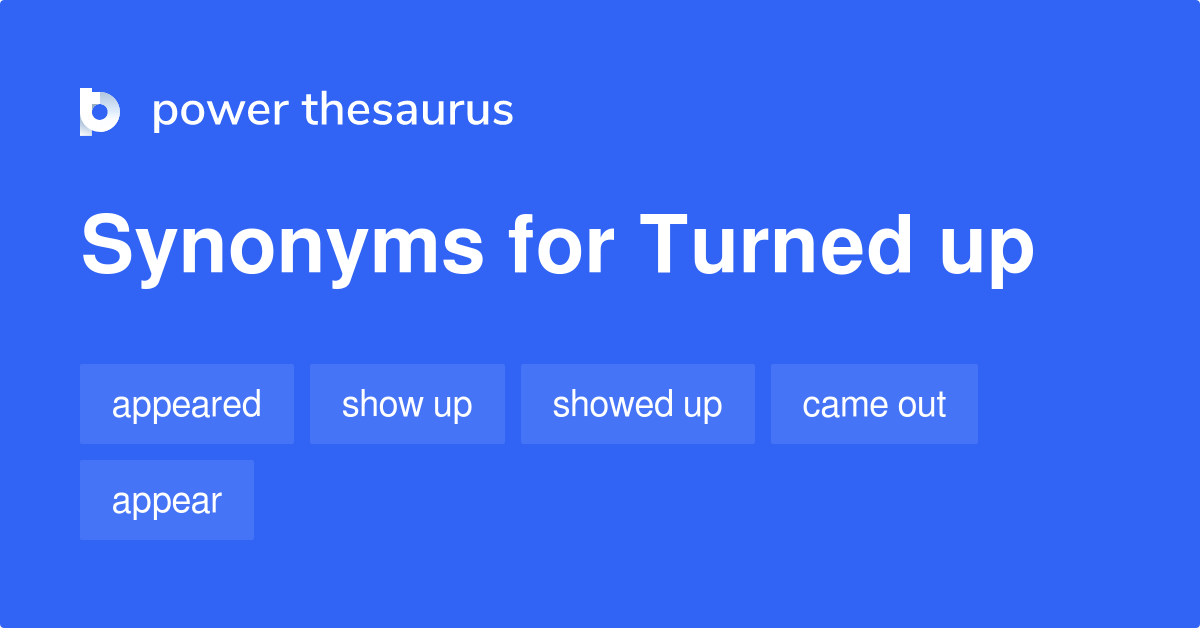 turned-up-synonyms-487-words-and-phrases-for-turned-up