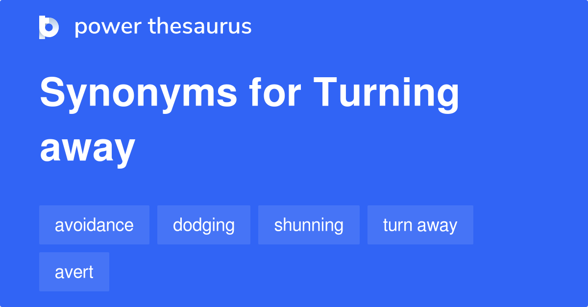 turning-away-synonyms-130-words-and-phrases-for-turning-away