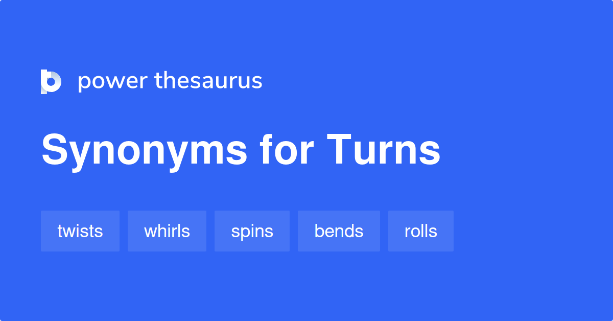 turns-synonyms-1-103-words-and-phrases-for-turns