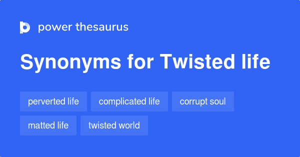 twisted-life-synonyms-11-words-and-phrases-for-twisted-life