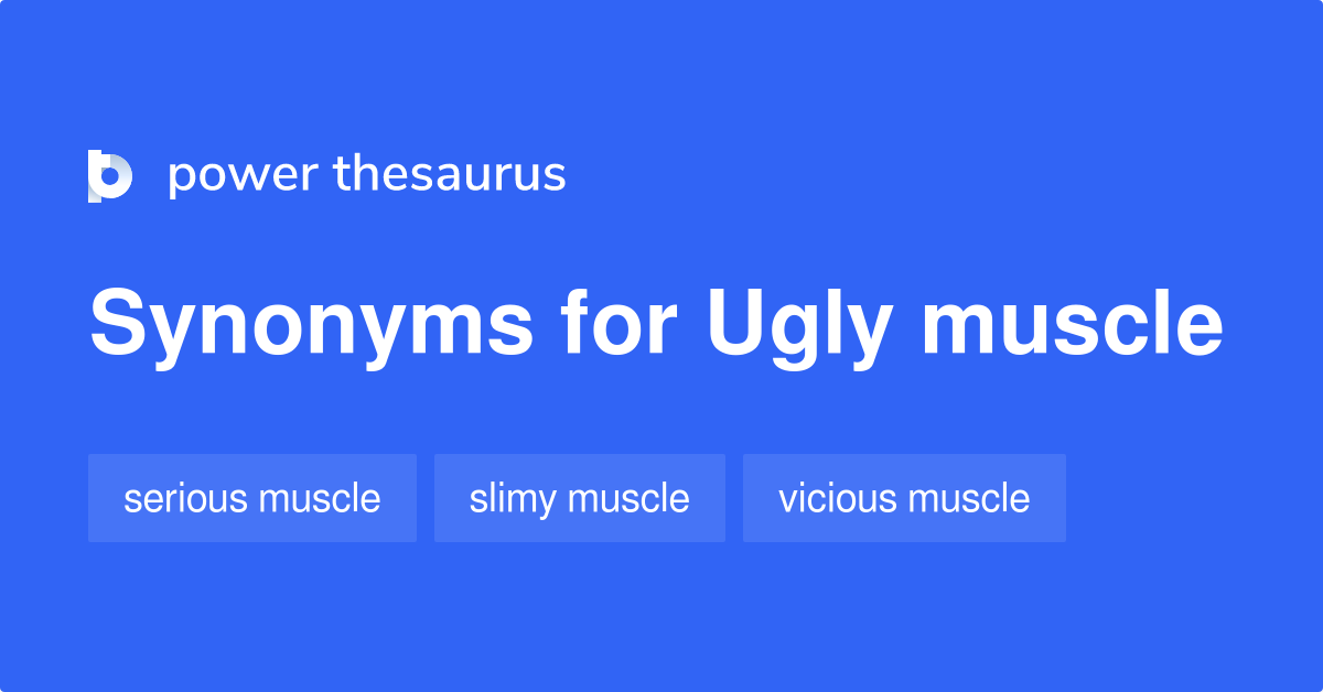 ugly-muscle-synonyms-10-words-and-phrases-for-ugly-muscle