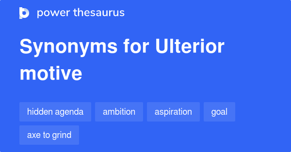 ulterior-motive-synonyms-330-words-and-phrases-for-ulterior-motive