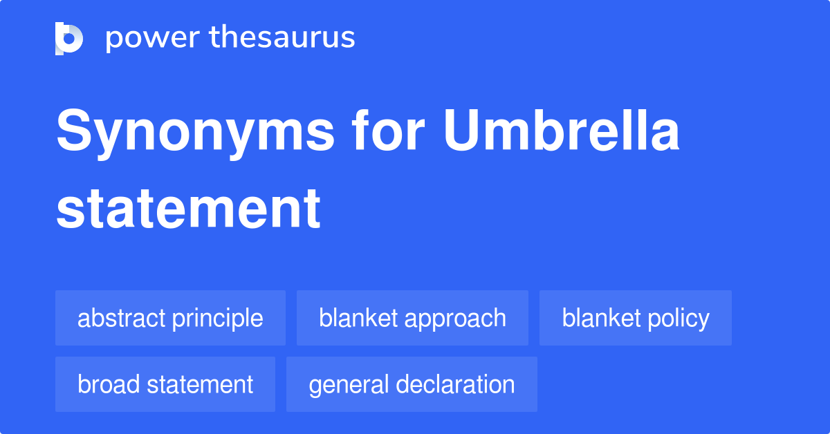 Umbrella Statement synonyms 134 Words and Phrases for Umbrella Statement