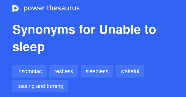 Unable To Sleep Synonyms 64 Words And Phrases For Unable To Sleep