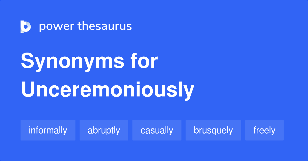unceremoniously-synonyms-75-words-and-phrases-for-unceremoniously
