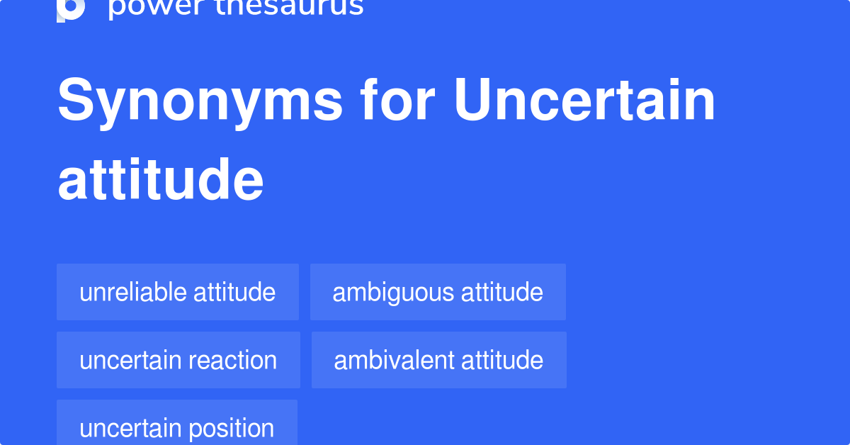 uncertain-attitude-synonyms-245-words-and-phrases-for-uncertain-attitude