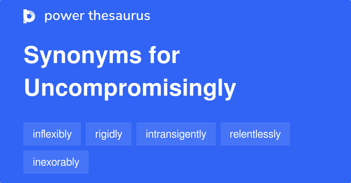 uncompromisingly-synonyms-310-words-and-phrases-for-uncompromisingly