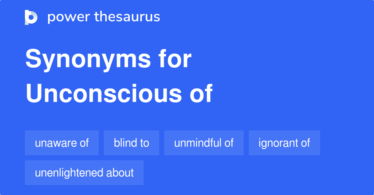 What Are 3 Synonyms For Unconscious