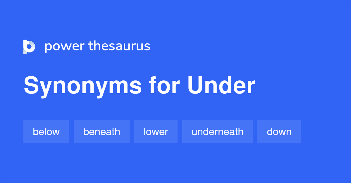 Under Synonyms 1 386 Words And Phrases For Under