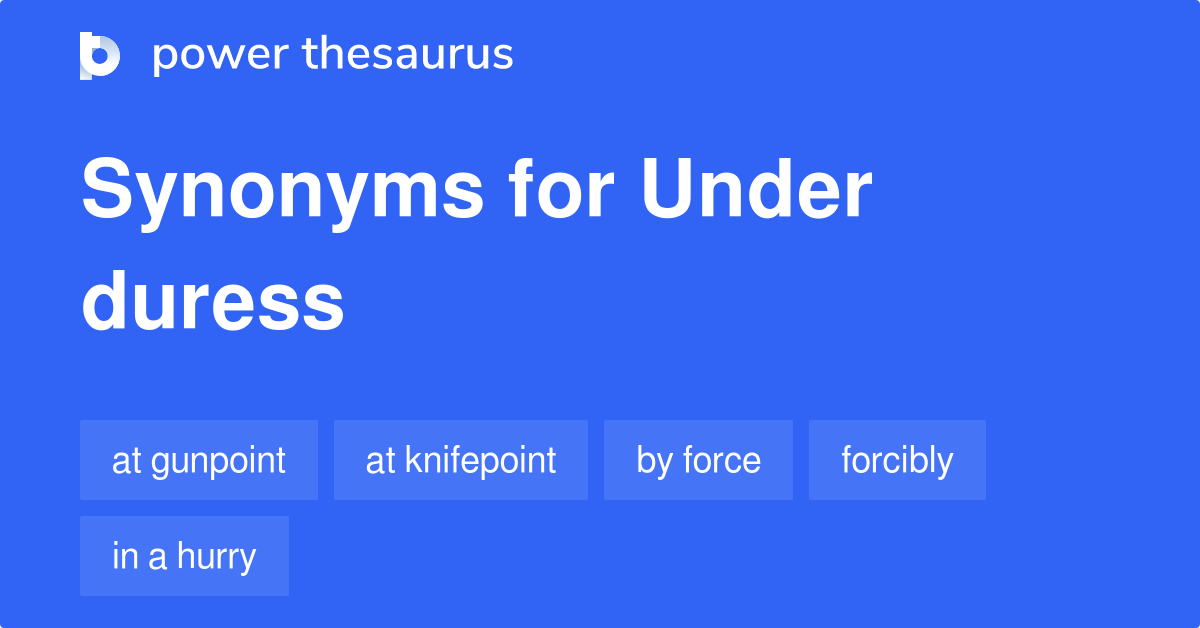 under-duress-synonyms-163-words-and-phrases-for-under-duress