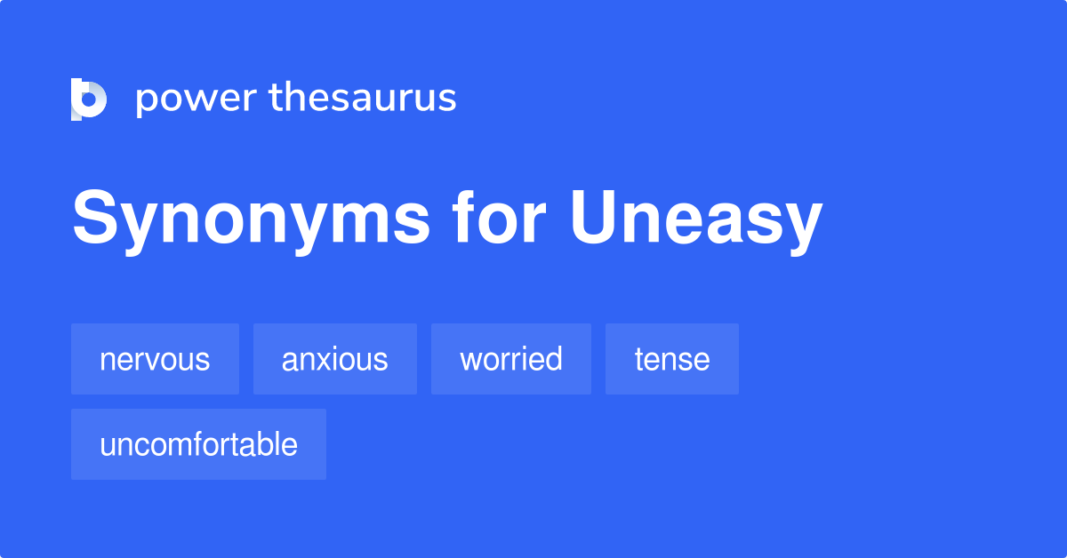 What Is A Synonym For Uneasy