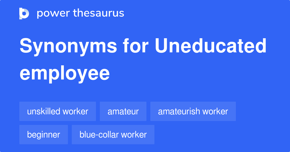 uneducated-employee-synonyms-54-words-and-phrases-for-uneducated-employee