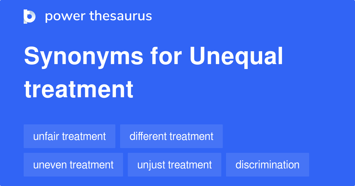 What Is A Synonym For Unequal Treatment