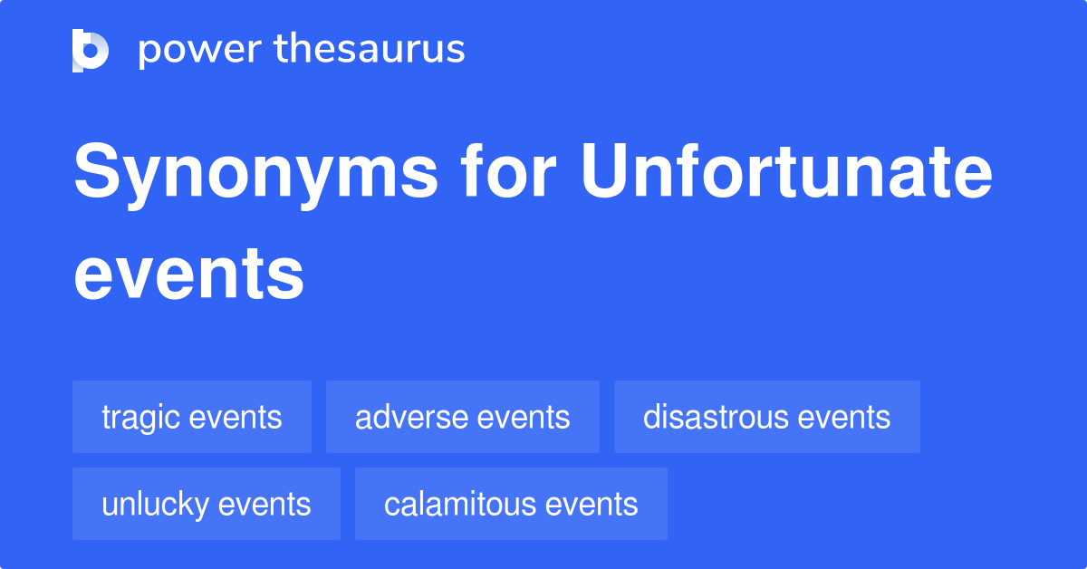 Unfortunate Events synonyms 359 Words and Phrases for Unfortunate Events