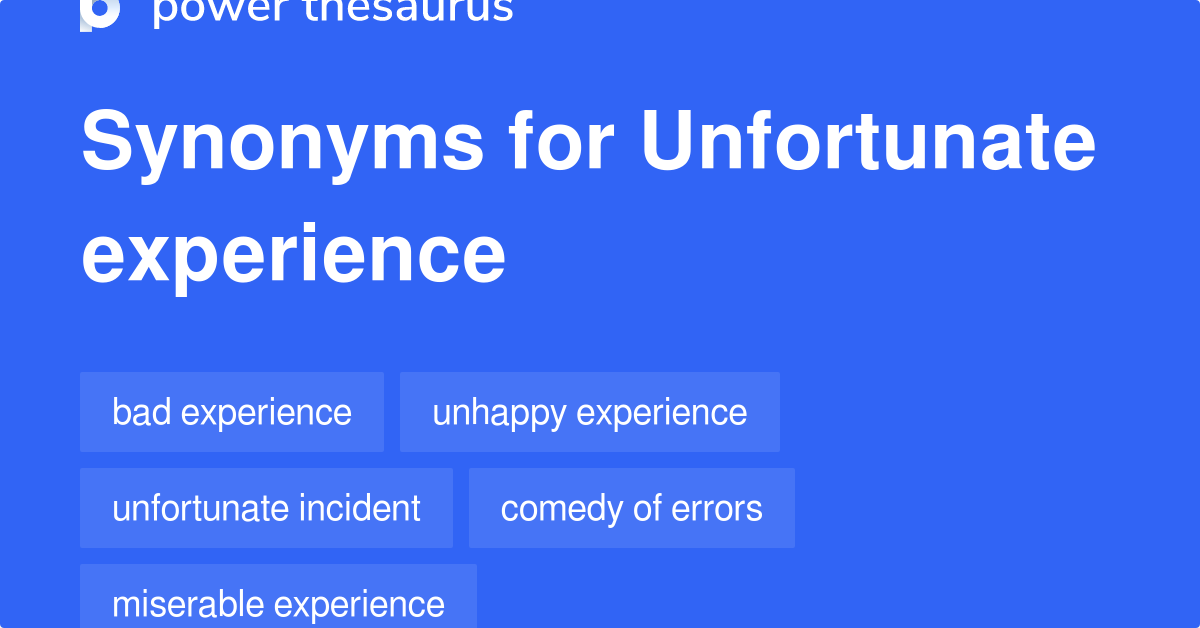 Unfortunate Experience synonyms 80 Words and Phrases for Unfortunate
