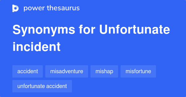 unfortunate-incident-synonyms-367-words-and-phrases-for-unfortunate