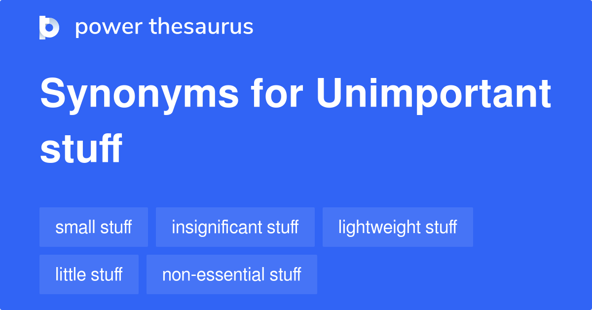 unimportant-stuff-synonyms-61-words-and-phrases-for-unimportant-stuff