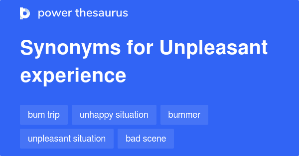 unpleasant-experience-synonyms-302-words-and-phrases-for-unpleasant