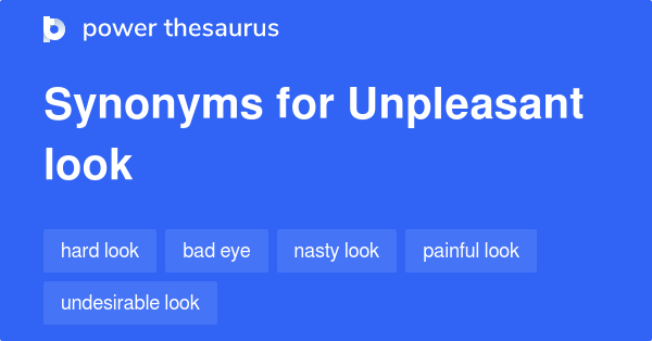 unpleasant-look-synonyms-44-words-and-phrases-for-unpleasant-look