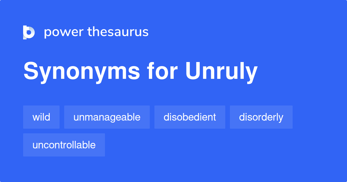 unruly-synonyms-1-403-words-and-phrases-for-unruly