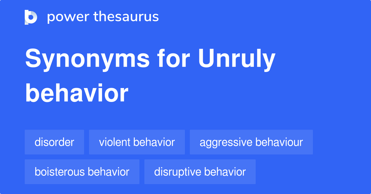 unruly-behavior-synonyms-318-words-and-phrases-for-unruly-behavior