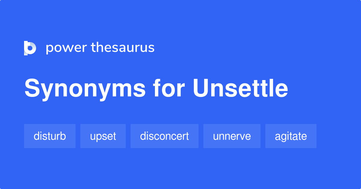 Thesaurus: unsettle
