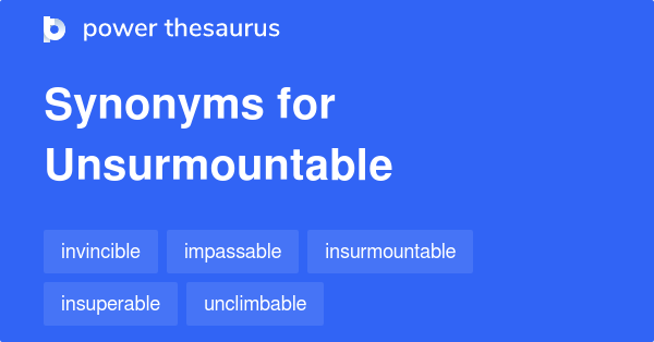 unsurmountable-synonyms-46-words-and-phrases-for-unsurmountable