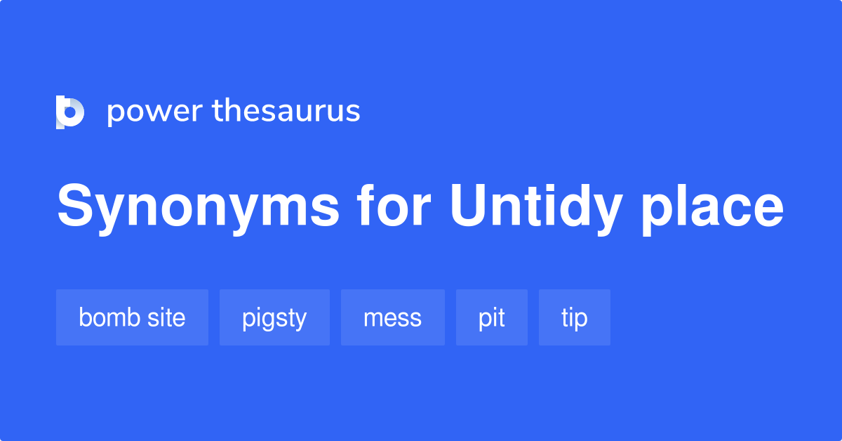 untidy-place-synonyms-16-words-and-phrases-for-untidy-place