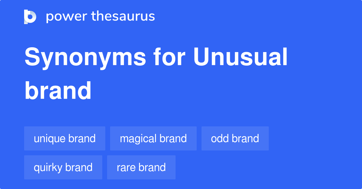 Unusual Brand synonyms - 27 Words and Phrases for Unusual Brand