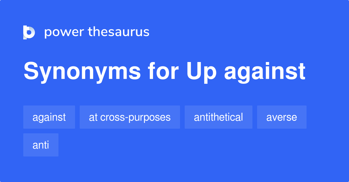 up-against-synonyms-58-words-and-phrases-for-up-against