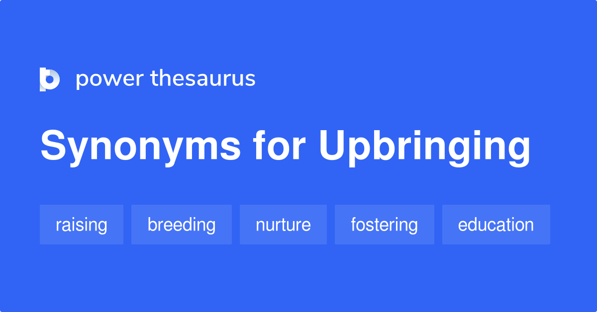 upbringing-synonyms-283-words-and-phrases-for-upbringing