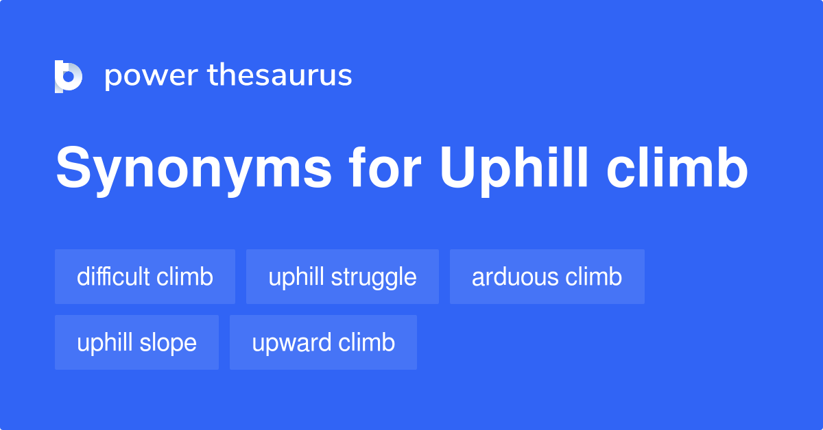 uphill-climb-synonyms-107-words-and-phrases-for-uphill-climb