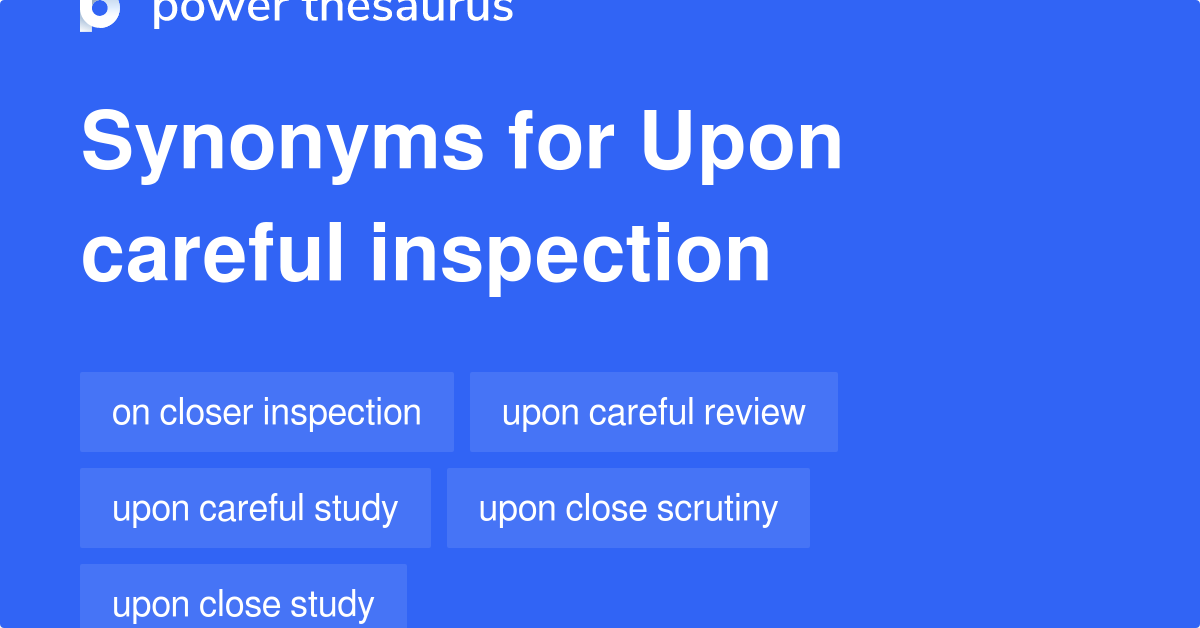 upon-careful-inspection-synonyms-110-words-and-phrases-for-upon