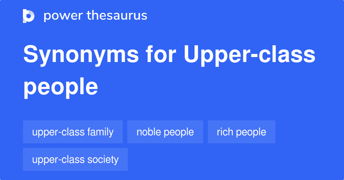 upper-class-people-synonyms-13-words-and-phrases-for-upper-class-people