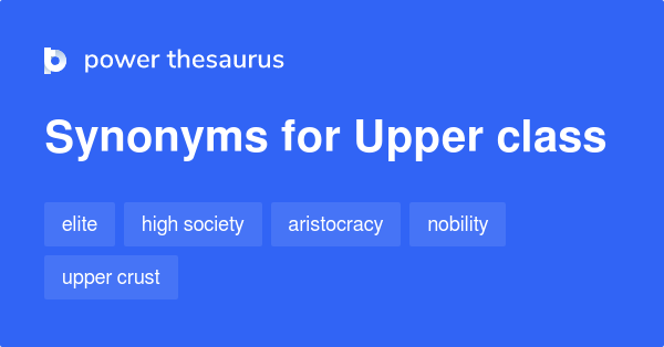 upper-class-synonyms-138-words-and-phrases-for-upper-class