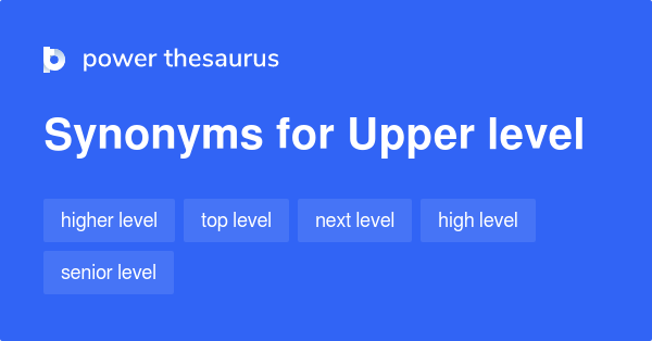 upper-level-synonyms-605-words-and-phrases-for-upper-level