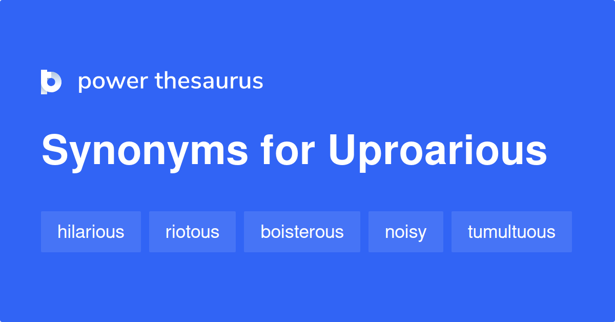 uproarious-synonyms-875-words-and-phrases-for-uproarious