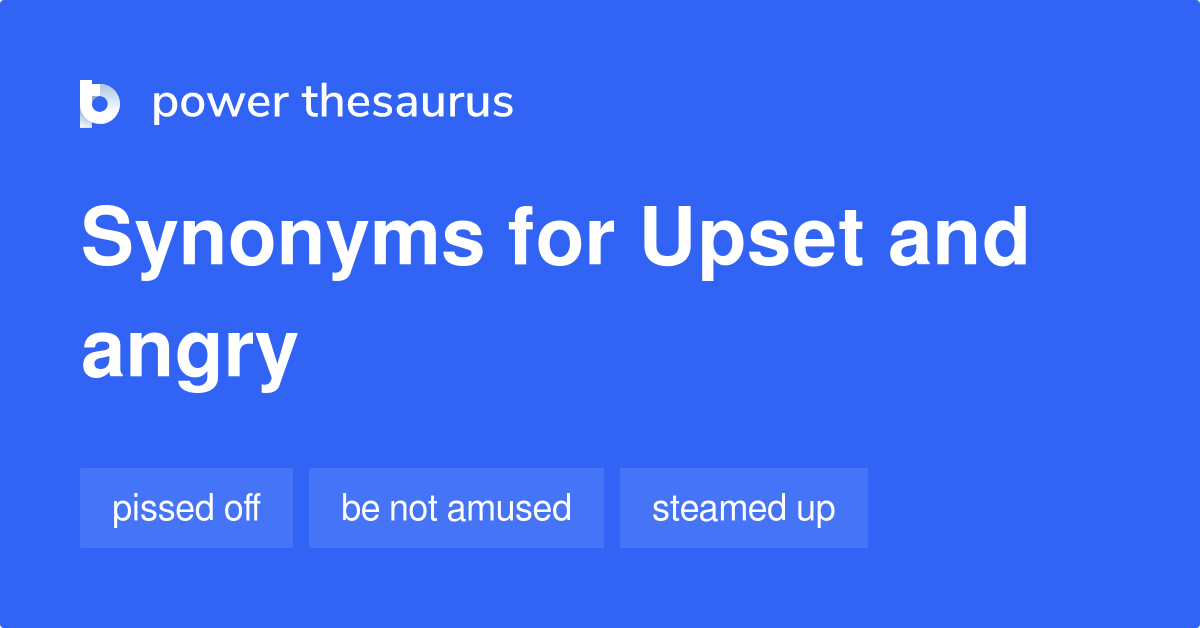 upset-and-angry-synonyms-25-words-and-phrases-for-upset-and-angry