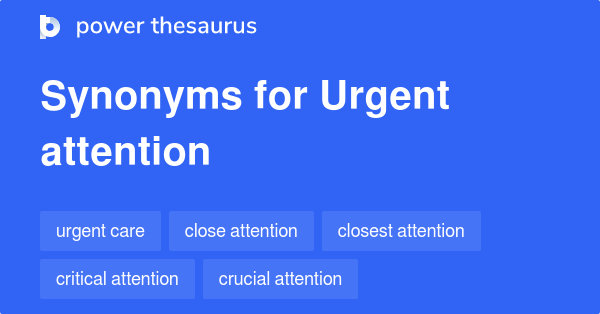 urgent-attention-synonyms-59-words-and-phrases-for-urgent-attention