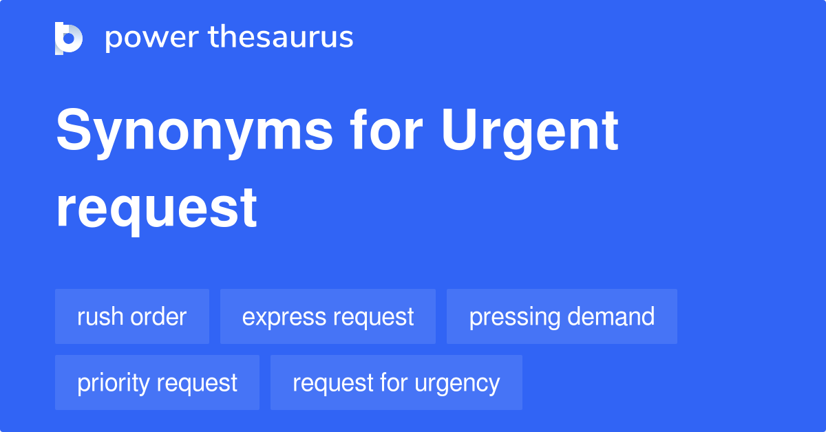 What Is The Synonyms Of Urgent Request