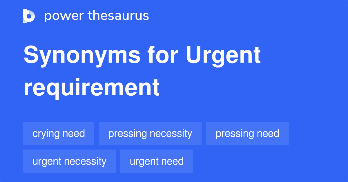 urgent-requirement-synonyms-170-words-and-phrases-for-urgent-requirement