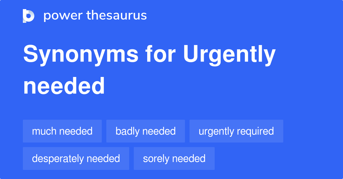 urgently-needed-synonyms-132-words-and-phrases-for-urgently-needed